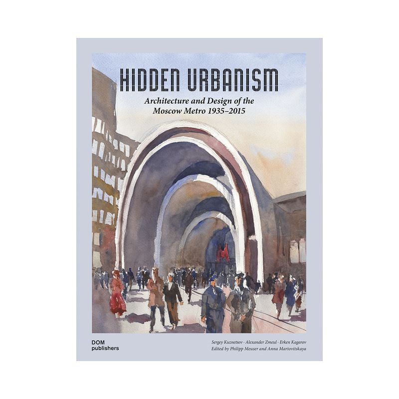 Hidden Urbanism - by  Sergey Kuznetsov & Alexander Zmeul & Erken Kagarov (Hardcover), 1 of 2