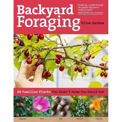 Backyard Foraging - by  Ellen Zachos (Paperback)