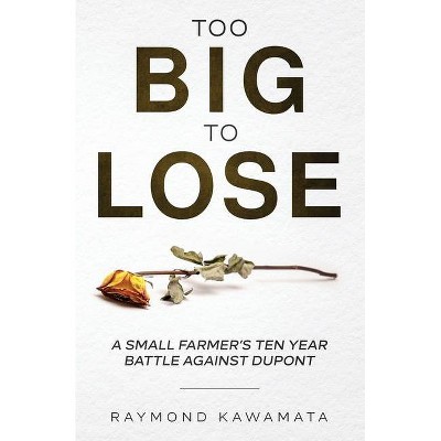 Too Big to Lose - by  Raymond Kawamata (Paperback)