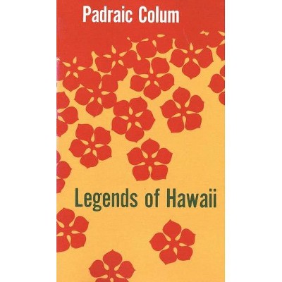 Legends of Hawaii - by  Padraic Colum (Paperback)