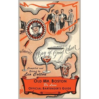 Old Mr. Boston Deluxe Official Bartender's Guide - by  Leo Cotton (Hardcover)