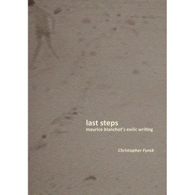 Last Steps - by  Christopher Fynsk (Paperback)
