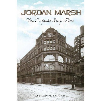 Jordan Marsh - by  Anthony M Sammarco (Paperback)