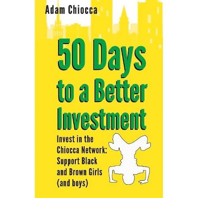 50 Days to a Better Investment - by  Adam Chiocca (Paperback)