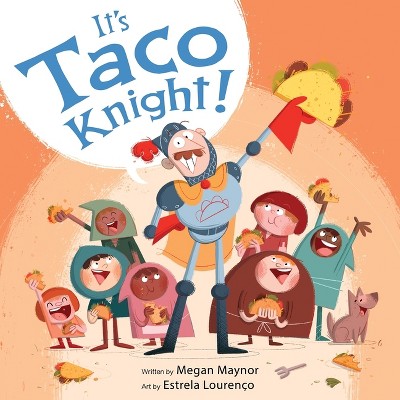 It's Taco Knight! - by  Megan Maynor (Hardcover)
