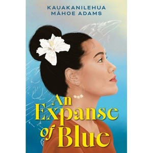 An Expanse of Blue - by  Kauakanilehua Mahoe Adams (Hardcover) - 1 of 1