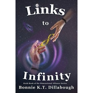 Links to Infinity - by  Bonnie K T Dillabough (Paperback) - 1 of 1