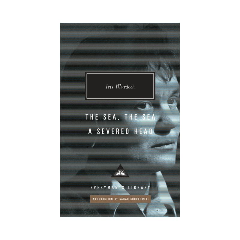 The Sea, the Sea; A Severed Head - (Everyman's Library Contemporary Classics) by  Iris Murdoch (Hardcover), 1 of 2