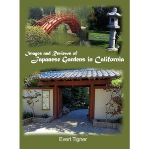 Images and Reviews of Japanese Gardens in California - by  Evert Tigner (Hardcover) - 1 of 1