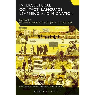 Intercultural Contact, Language Learning and Migration - (Advances in Sociolinguistics) by  Barbara Geraghty (Paperback)