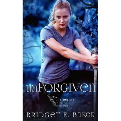 UnForgiven - (Birthright) by  Bridget E Baker (Paperback)