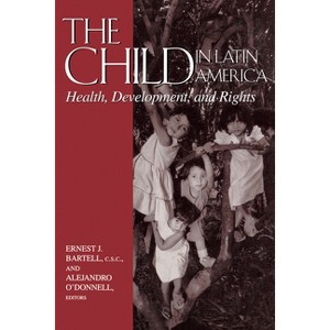 The Child in Latin America - (Kellogg Institute Democracy and Development) by  Ernest J Bartell & Alejandro O'Donnell (Hardcover) - 1 of 1