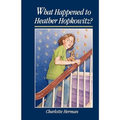 What Happened to Heather Hopkowitz? - by  Charlotte Herman (Paperback)