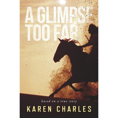 A Glimpse Too Far - by  Karen Charles (Paperback)