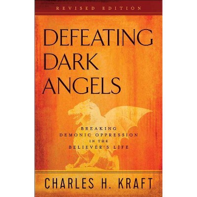 Defeating Dark Angels - by  Charles H Kraft (Paperback)