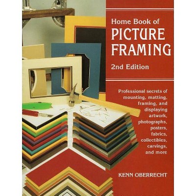 Home Book of Picture Framing - 2nd Edition by  Kenn Oberrecht (Paperback)