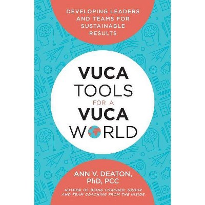 Vuca Tools for a Vuca World - by  Ann V Deaton (Paperback)