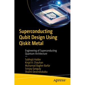 Superconducting Qubit Design Using Qiskit Metal - (Paperback) - 1 of 1