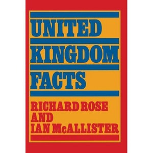United Kingdom Facts - (Palgrave Historical and Political Facts) by  Ian McAllister & Richard Rose (Hardcover) - 1 of 1