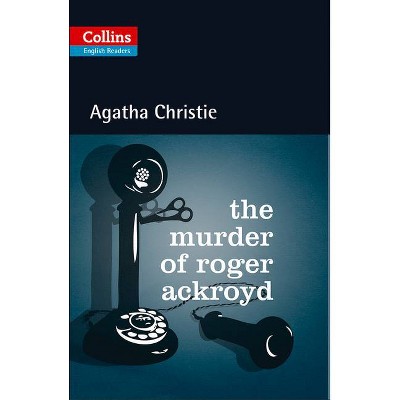 The Murder of Roger Ackroyd - (Collins English Readers) by  Agatha Christie (Paperback)