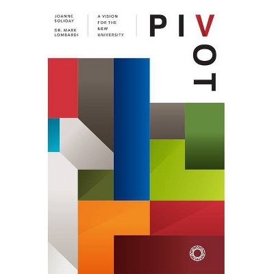 Pivot - by  Joanne Soliday & Mark Lombardi (Hardcover)