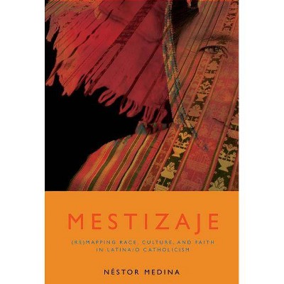 Mestizaje - (Studies in Latino/A Catholicism) by  Nestor Medina & Nstor Medina (Paperback)