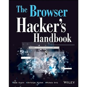 The Browser Hacker's Handbook - by  Wade Alcorn & Christian Frichot & Michele Orru (Paperback) - 1 of 1
