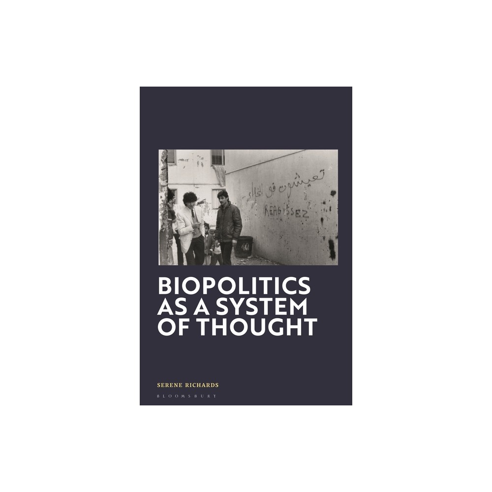 Biopolitics as a System of Thought - by Serene Richards (Hardcover)