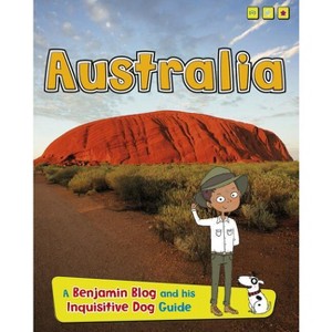 Australia - (Country Guides, with Benjamin Blog and His Inquisitive Dog) by  Anita Ganeri (Paperback) - 1 of 1