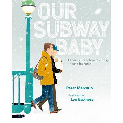 Our Subway Baby - by  Peter Mercurio (Hardcover)