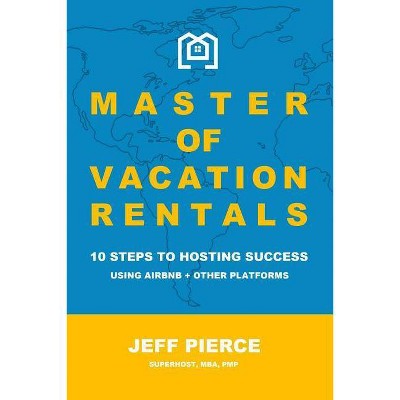 Master of Vacation Rentals - by  Jeff Pierce (Paperback)