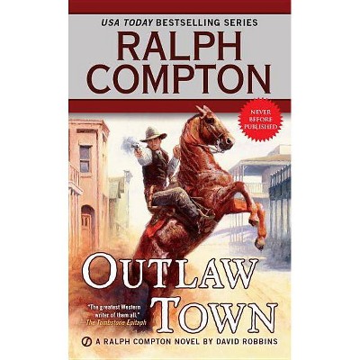 Ralph Compton Outlaw Town - (Ralph Compton Western) by  David Robbins & Ralph Compton (Paperback)