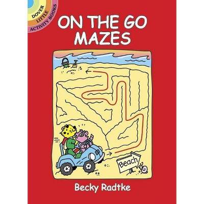 On the Go Mazes - (Dover Little Activity Books) by  Becky Radtke (Paperback)