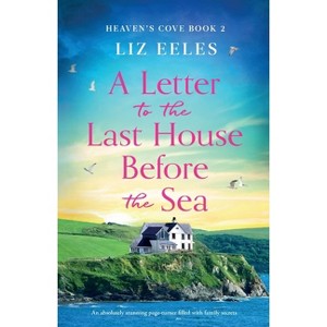 A Letter to the Last House Before the Sea - (Heaven's Cove) by  Liz Eeles (Paperback) - 1 of 1