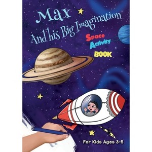 Max And his Big Imagination - Space Activity Book - by  Chrissy Metge (Paperback) - 1 of 1
