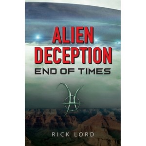 Alien Deception - by  Rick Lord (Paperback) - 1 of 1