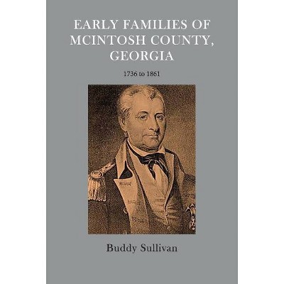 Early Families of McIntosh County, Georgia - by  Buddy Sullivan (Hardcover)