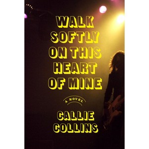 Walk Softly on This Heart of Mine - by  Callie Collins (Hardcover) - 1 of 1
