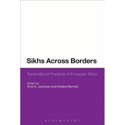 Sikhs Across Borders - by  Knut a Jacobsen & Kristina Myrvold (Paperback)