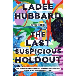 The Last Suspicious Holdout - by  Ladee Hubbard (Paperback) - 1 of 1