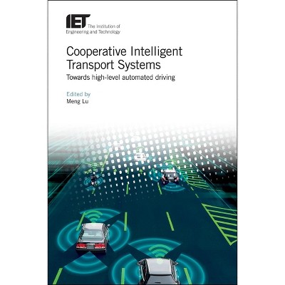 Cooperative Intelligent Transport Systems - (Transportation) by  Meng Lu (Hardcover)
