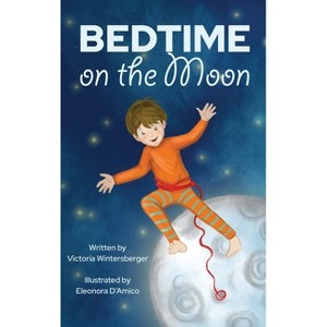 Bedtime on the Moon - by  Victoria Wintersberger (Hardcover) - 1 of 1