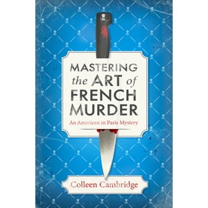 Mastering the Art of French Murder - (An American in Paris Mystery) by Colleen Cambridge - 1 of 1