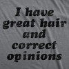 Womens Funny T Shirts I Have Great Hair And Correct Opinions Sarcastic Novelty Tee For Ladies - Crazy Dog Women's T Shirt - 2 of 4