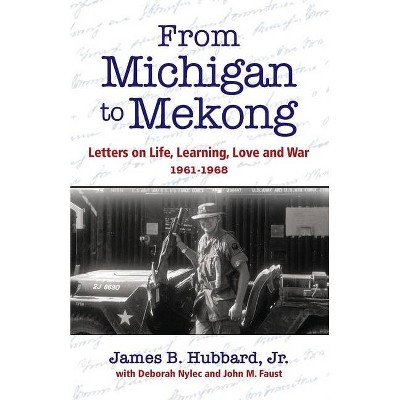 From Michigan to Mekong - by  James B Hubbard (Paperback)