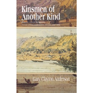 Kinsmen of Another Kind - (Borealis Books) by  Gary C Anderson (Paperback) - 1 of 1