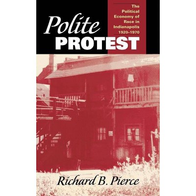 Polite Protest - by  Richard B Pierce (Hardcover)