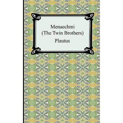 Menaechmi; Or, The Twin-Brothers - by  Plautus (Paperback)