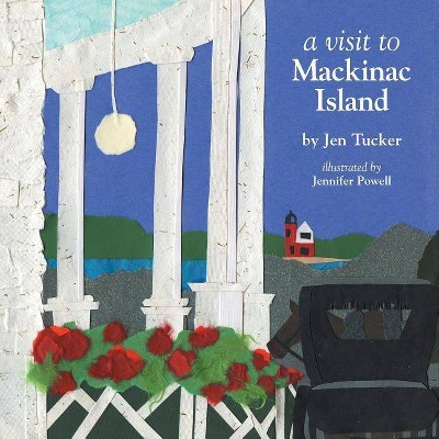 A Visit to Mackinac Island - by  Jen Tucker (Paperback)