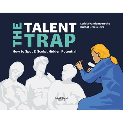 The Talent Trap - (Academia Press) by  Leticia Vandemeersche & Kristof Braekeleire (Paperback)